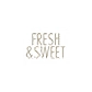 Fresh & Sweet