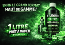 E-liquide 1L prêt à vaper premium : enfin le grand format haut de gamme
